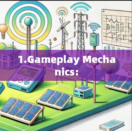 1.Gameplay Mechanics: