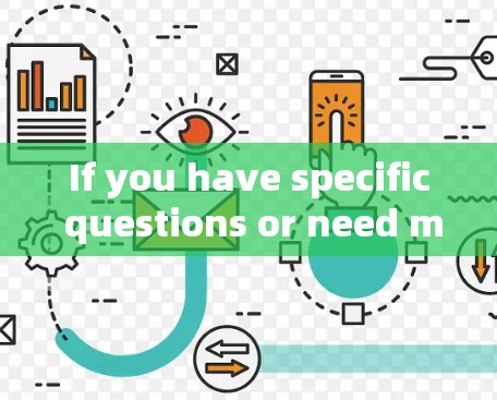 If you have specific questions or need more detailed information,feel free to ask!