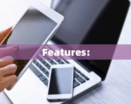 Features: