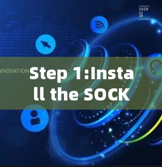 Step 1:Install the SOCKS5 Proxy